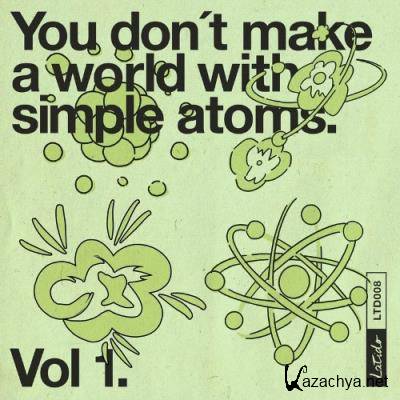 You Don't Make a World with Simple Atoms, Vol. 1 (2022)