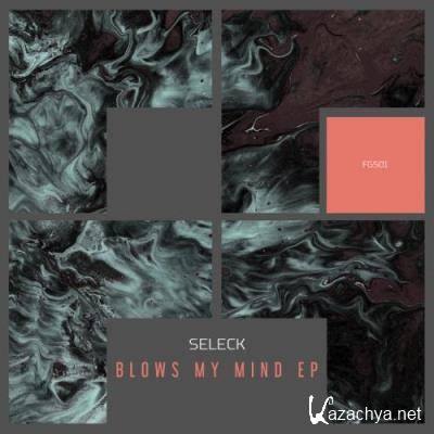 Seleck - Blows My Mind EP (2022)