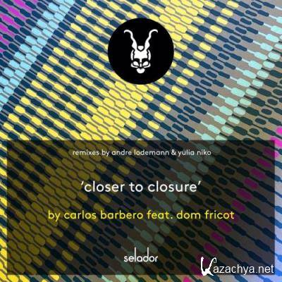 Carlos Barbero feat. Dom Fricot - Closer To Closure (2022)