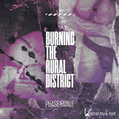 Phase Fatale - Burning The Rural District (2022)