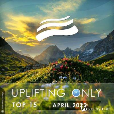 Uplifting Only Top 15: April 2022 (Extended Mixes) (2022)