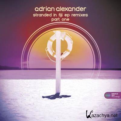 Adrian Alexander - Stranded In Fiji EP (Remixes, Part One) (2022)