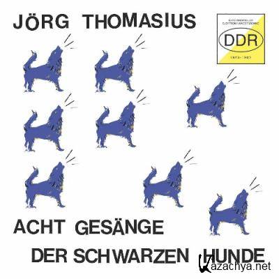 Joerg Thomasius - Acht Gesaenge der schwarzen Hunde (2022)