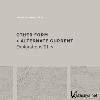 Other Form + Alternate Current - Explorations III-V (2022)