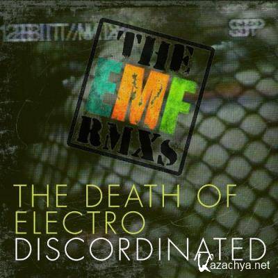 Discordinated - The Death Of Electro (The EMF Remixes) (2022)
