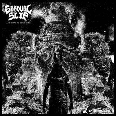 Gradual Slip - ...No Hope To Begin With (2022)