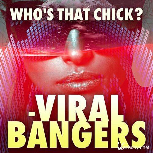 Various Artists - Who's That Chick - Viral Bangers (2022)