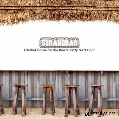 Strandbar: Chilled House for the Beach Party Next Door (2022)