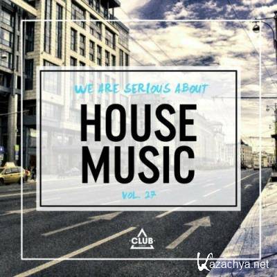 We Are Serious About House Music, Vol. 27 (2022)