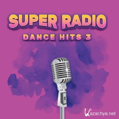 Super Radio Dance Hits 3 (Compilation) (2022)