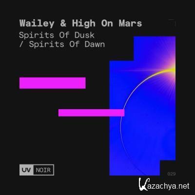 Wailey & High On Mars - Spirits of Dusk / Spirits of Dawn (2022)