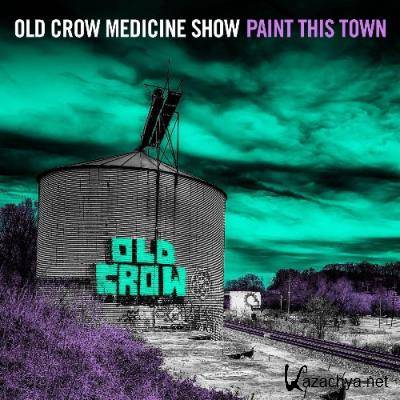 Old Crow Medicine Show - Paint This Town (2022)
