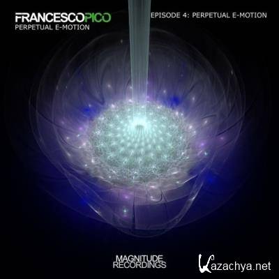 Francesco Pico - Perpetual E-Motion Episode 4 Perpetual E-Motion (2022)