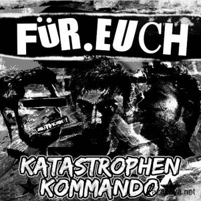 Katastrophen-Kommando - Fur Euch (2022)