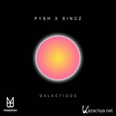 Pysh & Sincz - Galacticos (2022)