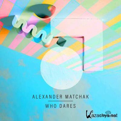 Alexander Matchak - Who Dares (2022)