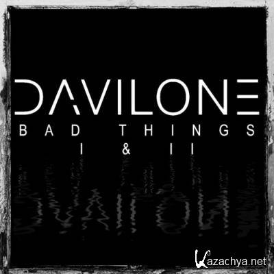 Davilone - Bad Things I & II (2022)