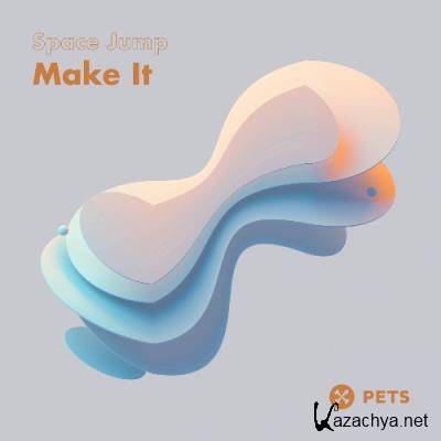 Space Jump - Make It (2022)