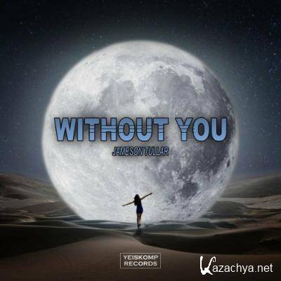 Jameson Tullar - Without You (2022)