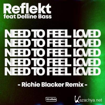 Reflekt & Richie Blacker ft Delline Bass - Need To Feel Loved (2022)