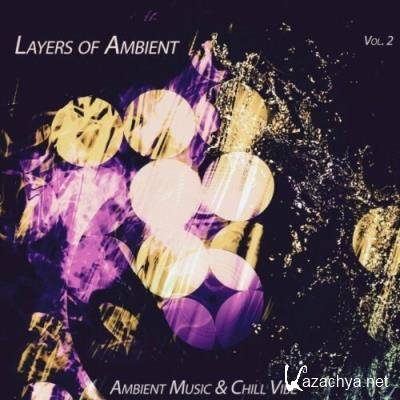 Layers of Ambient, Vol. 2 (Ambient Music & Chill Vibe) (2022)