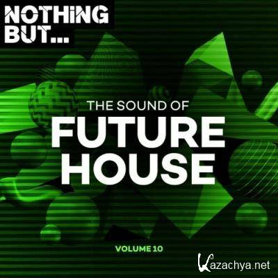 Nothing But... The Sound of Future House, Vol. 10 (2022)