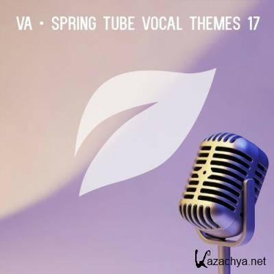 Spring Tube Vocal Themes, Vol. 17 (2022)