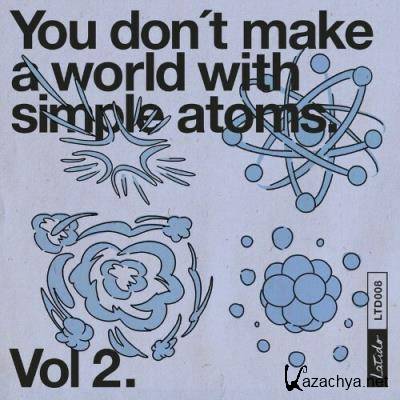 You Don't Make a World with Simple Atoms, Vol. 2 (2022)