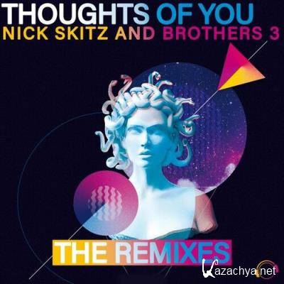Nick Skitz & Brothers3 - Thoughts Of You (The Remixes) (2022)