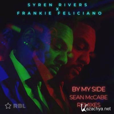 Syren Rivers & Frankie Feliciano - By My Side (Sean Mccabe Remixes) (2022)