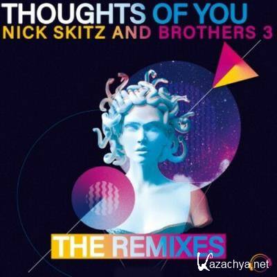 Nick Skitz And Brothers 3 - Thoughts Of You (The Remixes) (2022)