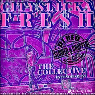 Cityslicka Fresh - The Collective EP (Slowed And Chopped By DJ Red) (2022)