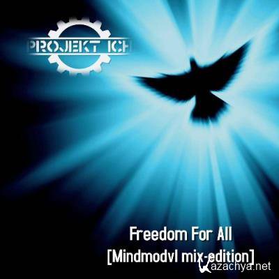 Projekt Ich - Freedom For All (Mindmodvl mix-edition) (2022)