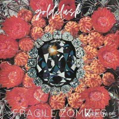 Goldilush - Fragile Zombies (2022)