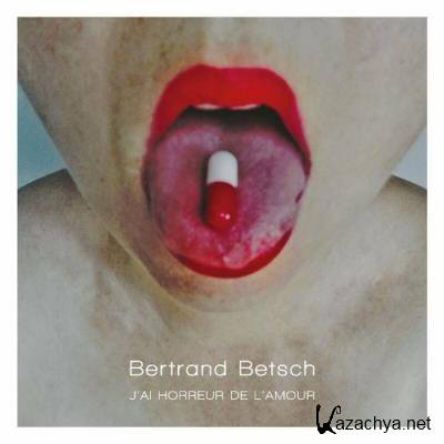 Bertrand Betsch - J''ai Horreur De L'amour (2022)