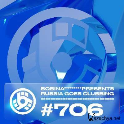 Bobina - Russia Goes Clubbing 706 (2022-05-01)