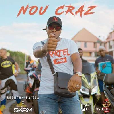 Brandon Palaxa - Nou Craz (Feat DJ Skam) (2022)