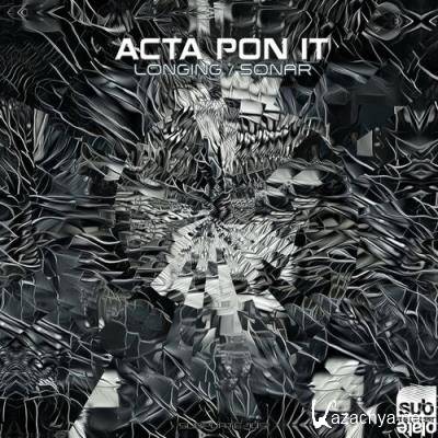 Acta Pon It - Longing / Sonar (2022)