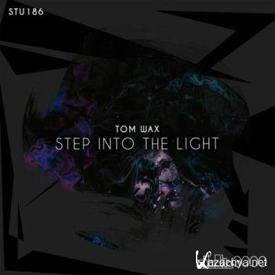 Tom Wax - Step Into The Light (2022)