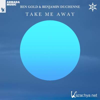 Ben Gold & Benjamin Duchenne - Take Me Away (2022)