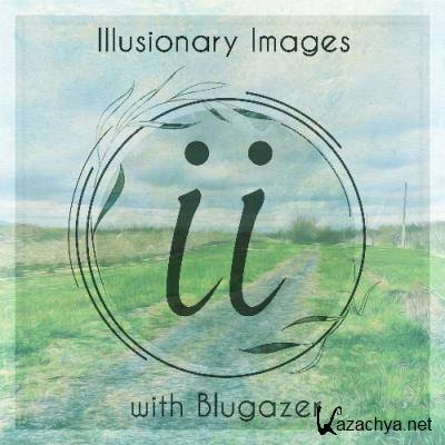 Blugazer - Illusionary Images 126 (2022-05-05)