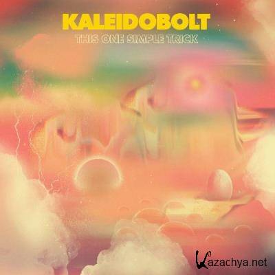 Kaleidobolt - This One Simple Trick (2022)