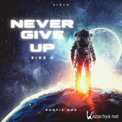 Kaotic One - Never Give Up (Side A) (2022)