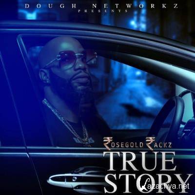 Rose Gold Rackz - True Story (2022)