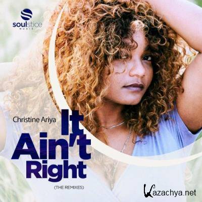 Christine Ariya - It Ain''t Right (The Remixes) (2022)