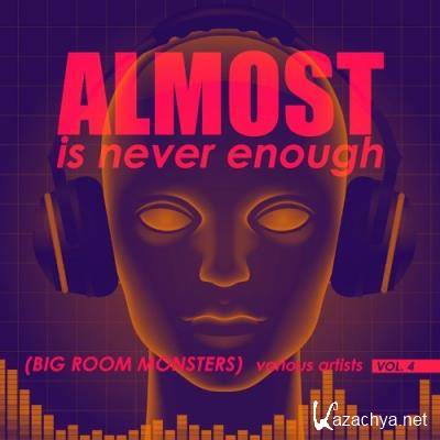 Almost Is Never Enough, Vol. 4 (Big Room Monsters) (2022)
