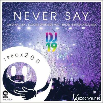 DJ 19 - Never Say (2022)