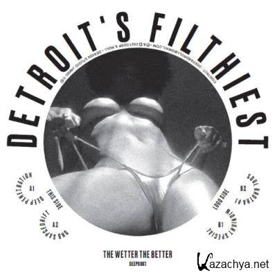 Detroit's Filthiest - The Wetter The Better (2022)