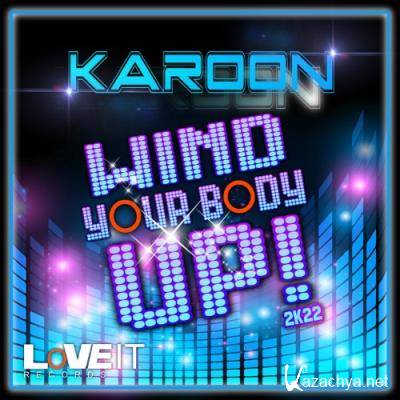 Karoon - Wind Your Body Up! (Remixes) (2022)