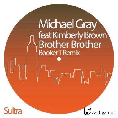 Michael Gray & Kimberly Brown - Brother Brother (Booker T Remix) (2022)